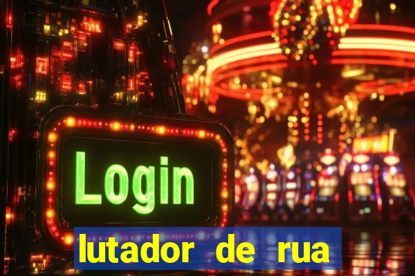 lutador de rua filme completo dublado mega filmes